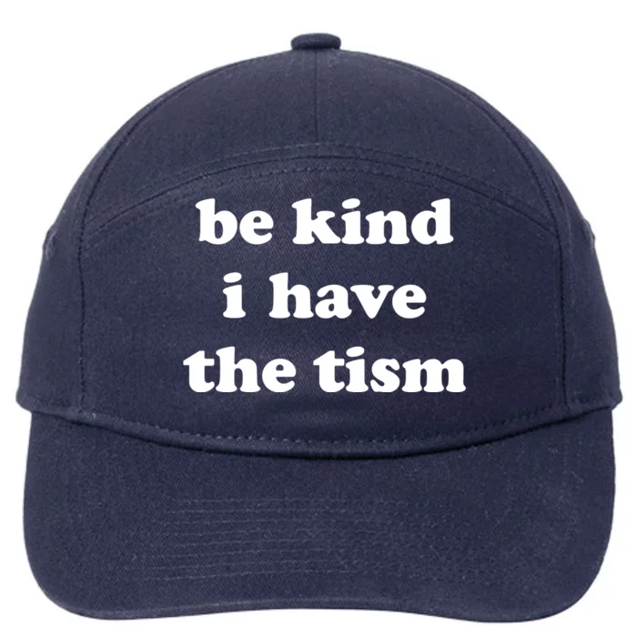 Be Kind I Have The Tism Quote 7-Panel Snapback Hat