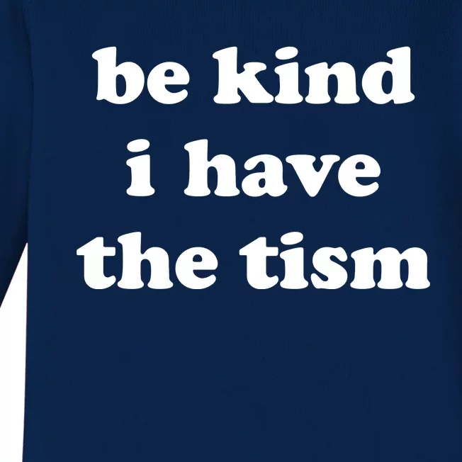 Be Kind I Have The Tism Quote Baby Long Sleeve Bodysuit