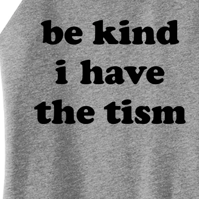 Be Kind I Have The Tism Quote Women’s Perfect Tri Rocker Tank