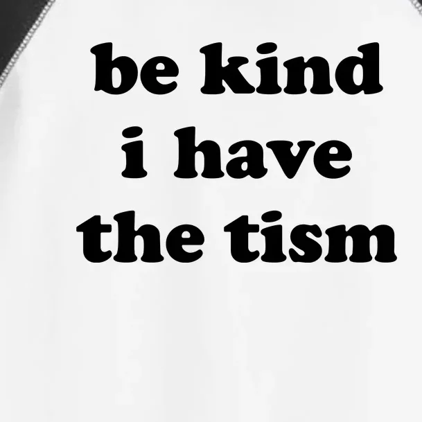 Be Kind I Have The Tism Quote Toddler Fine Jersey T-Shirt