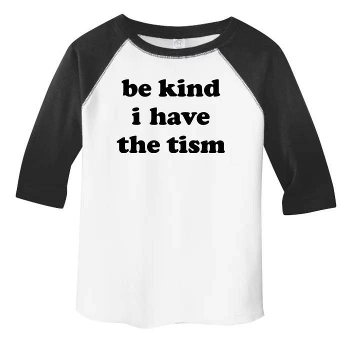 Be Kind I Have The Tism Quote Toddler Fine Jersey T-Shirt