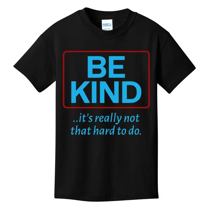 Be Kind It's Not That Hard To Do Sexy Cool and Breezy Kids T-Shirt