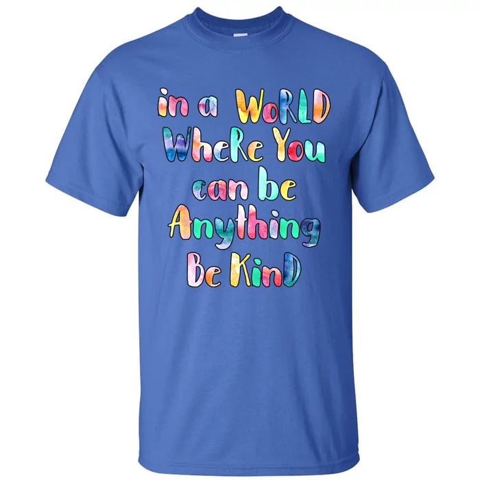 Be Kind In A World Where You Can Be Anything Autism Gift Tall T-Shirt