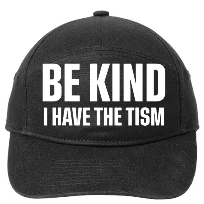 Be Kind I Have The Tism 7-Panel Snapback Hat