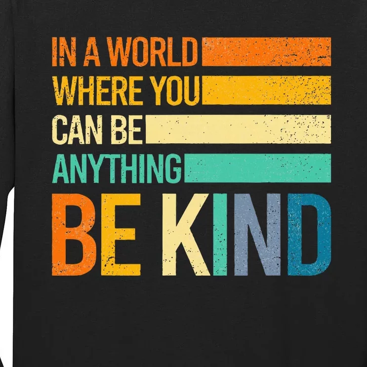 Be Kind Inspirational Positive Vibes Kindness Positive Quote Tall Long Sleeve T-Shirt