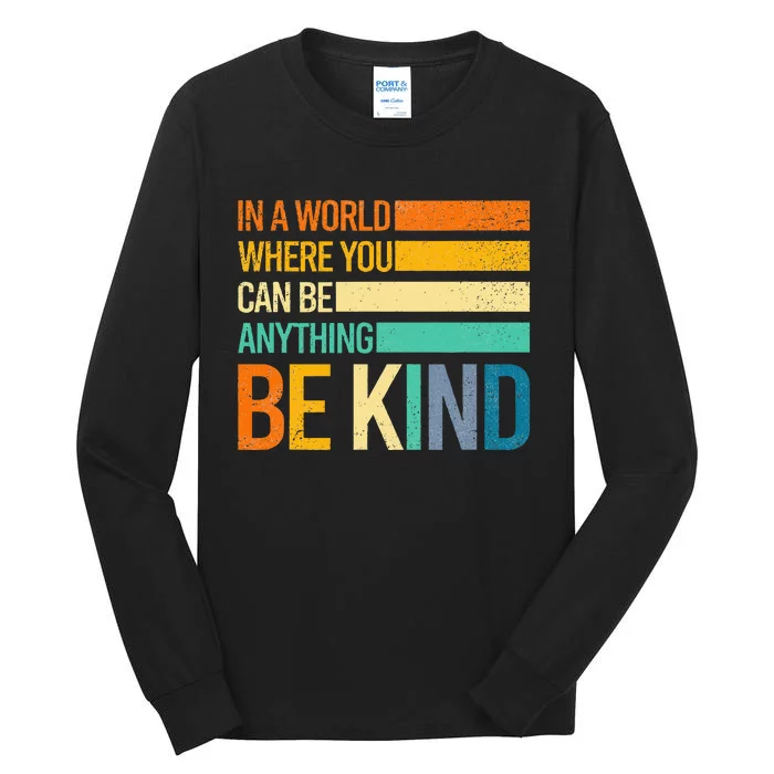 Be Kind Inspirational Positive Vibes Kindness Positive Quote Tall Long Sleeve T-Shirt