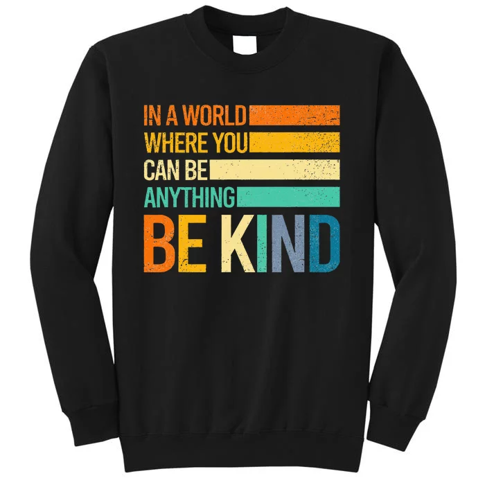 Be Kind Inspirational Positive Vibes Kindness Positive Quote Tall Sweatshirt