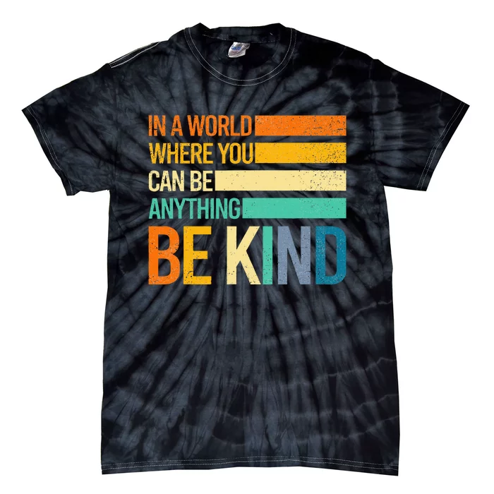 Be Kind Inspirational Positive Vibes Kindness Positive Quote Tie-Dye T-Shirt