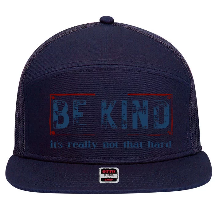 Be Kind ItS Really Not That Hard 7 Panel Mesh Trucker Snapback Hat