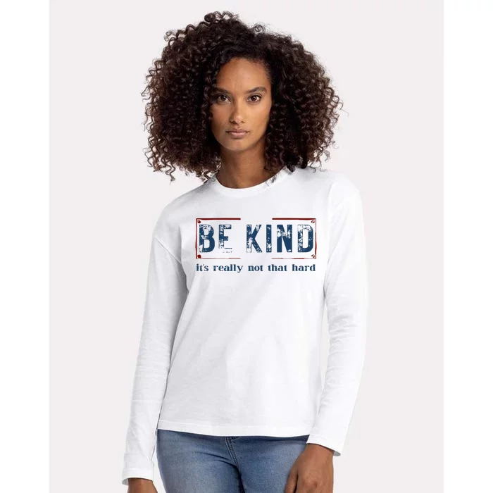 Be Kind ItS Really Not That Hard Womens Cotton Relaxed Long Sleeve T-Shirt