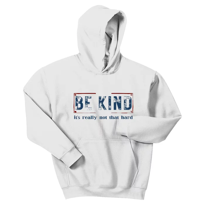 Be Kind ItS Really Not That Hard Kids Hoodie