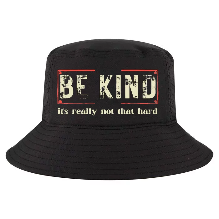 Be Kind ItS Really Not That Hard Cool Comfort Performance Bucket Hat