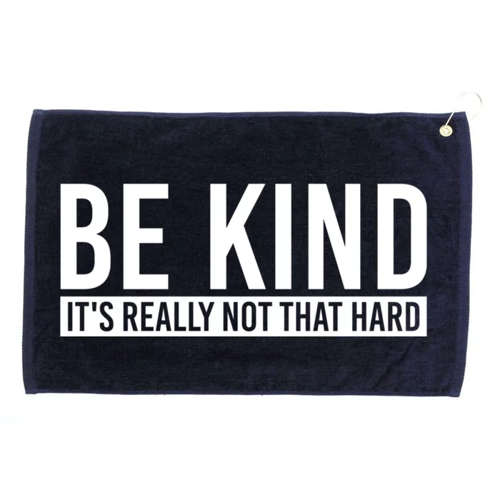 Be Kind Its Really Not That Hard Grommeted Golf Towel