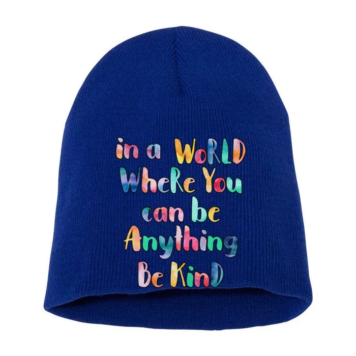 Be Kind In A World Where You Can Be Anything Autism Gift Short Acrylic Beanie