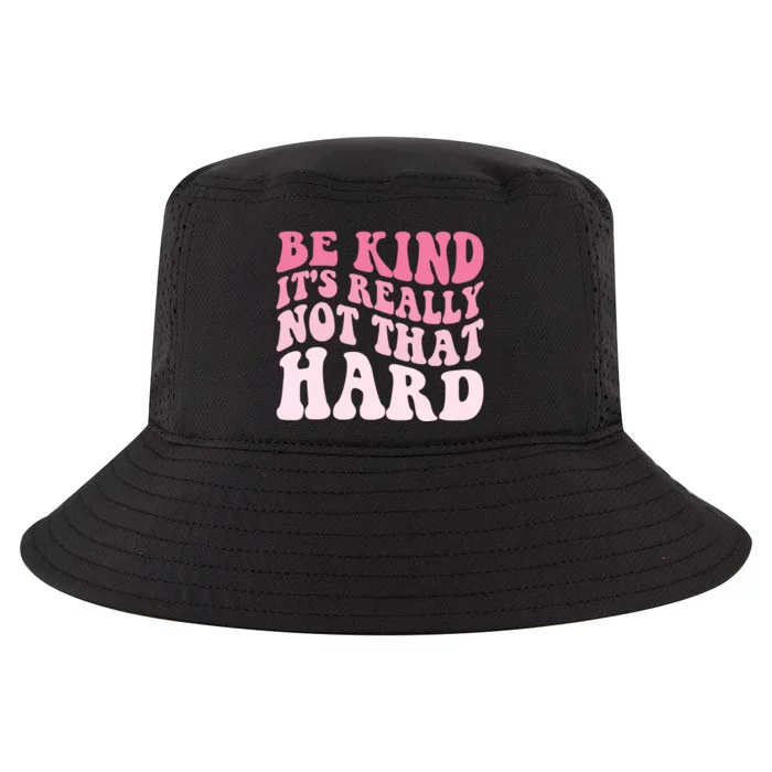 Be Kind Its Really Not That Hard Cool Comfort Performance Bucket Hat