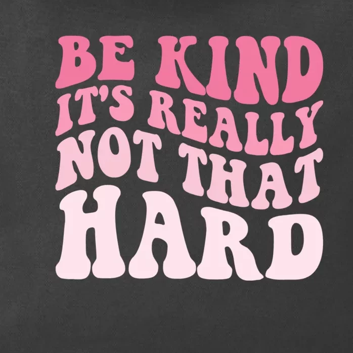 Be Kind Its Really Not That Hard Zip Tote Bag