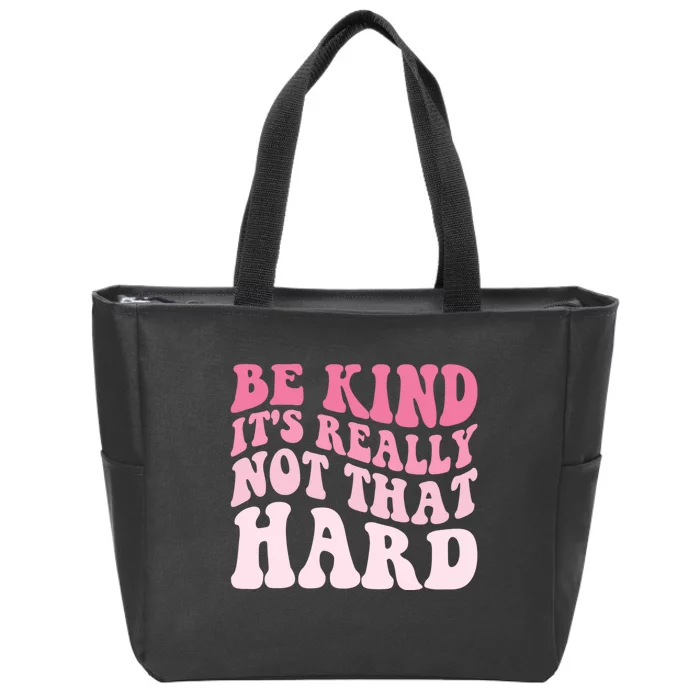 Be Kind Its Really Not That Hard Zip Tote Bag