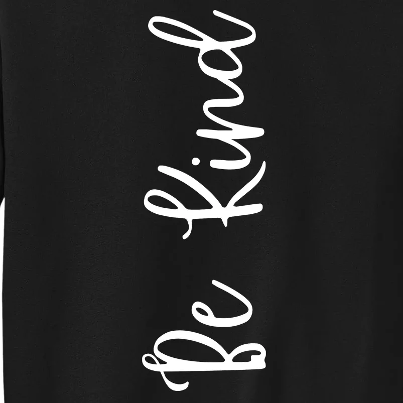 Be Kind Inspirational Positive Vibes Tall Sweatshirt