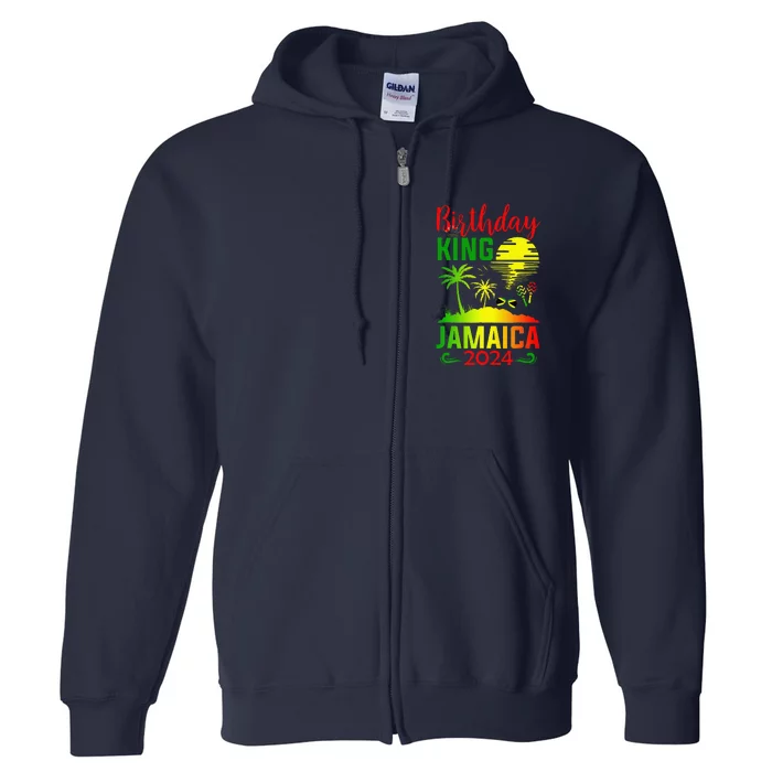 Birthday King Jamaica 2024 Jamaican Vacation Trip Full Zip Hoodie