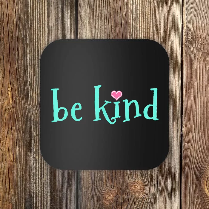 Be Kind Kindness Motivational Gift Coaster