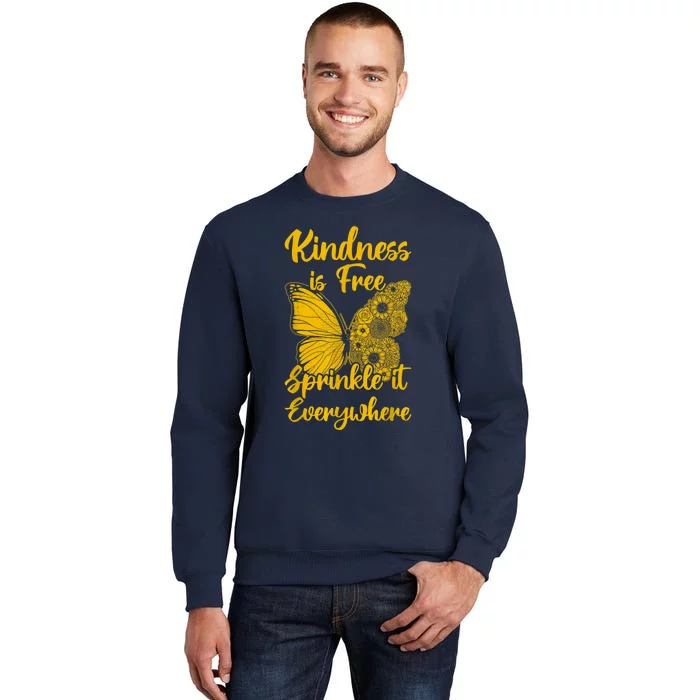 Be Kind Kindness Is Free Sprinkle It Everywhere Summer Tall Sweatshirt