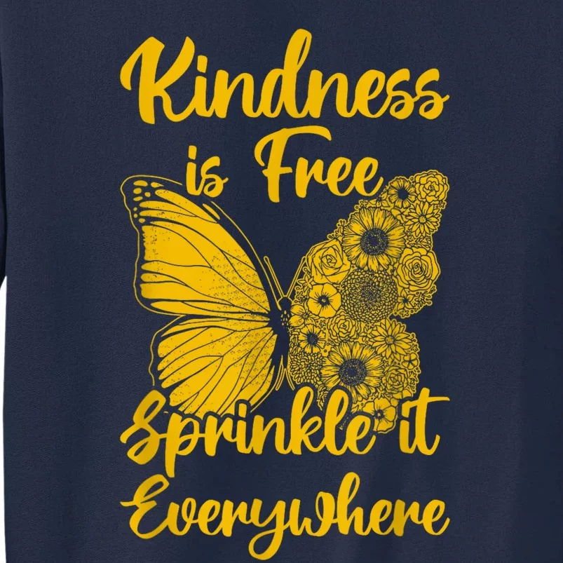 Be Kind Kindness Is Free Sprinkle It Everywhere Summer Tall Sweatshirt