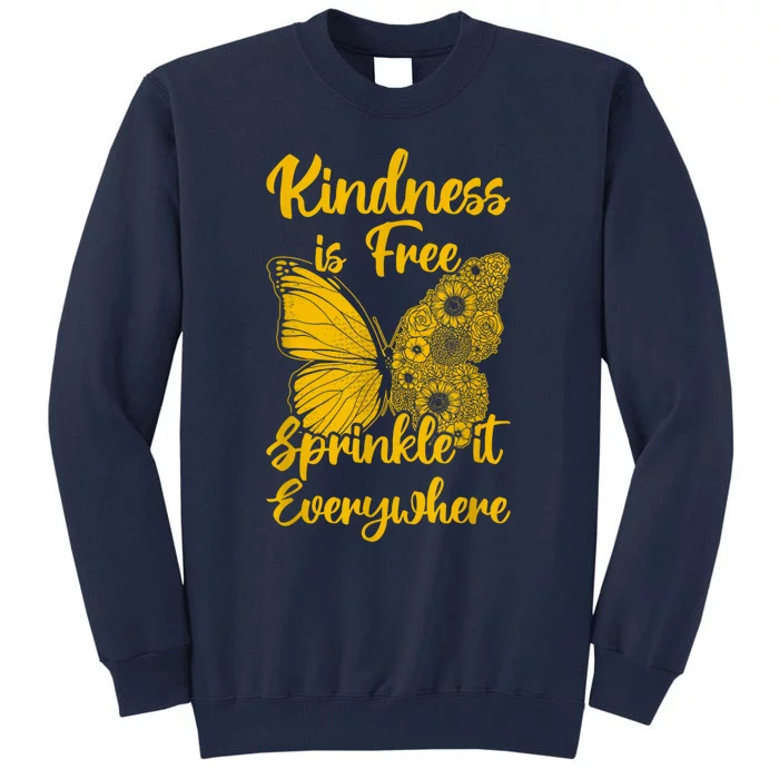 Be Kind Kindness Is Free Sprinkle It Everywhere Summer Tall Sweatshirt