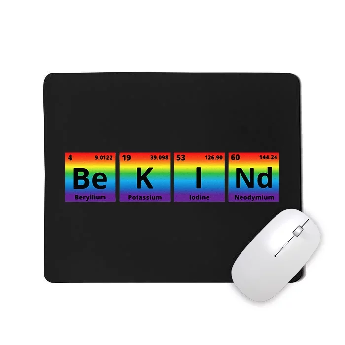 Be Kind LGBT Pride Periodic Table Kindness Chemistry Teacher Mousepad