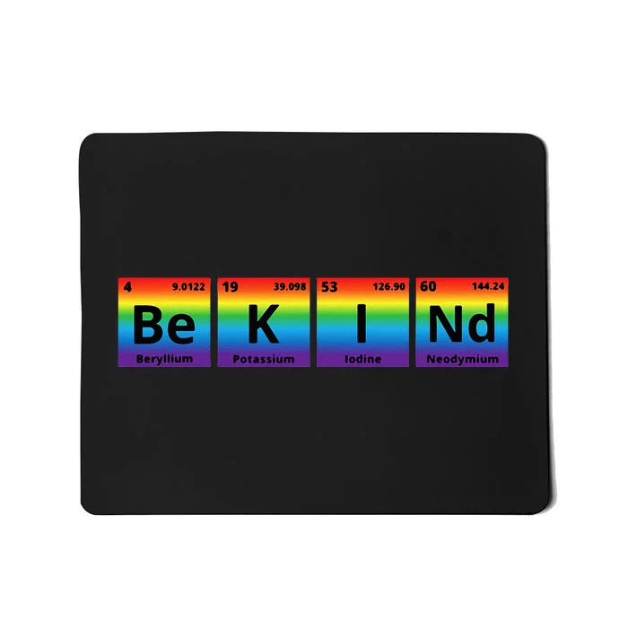 Be Kind LGBT Pride Periodic Table Kindness Chemistry Teacher Mousepad