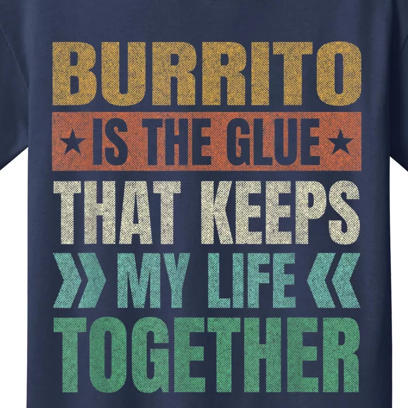 Burrito Keeps My Life Together Tortilla Funny Mexican Dish Kids T-Shirt