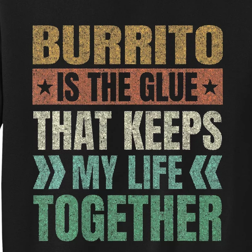 Burrito Keeps My Life Together Tortilla Funny Mexican Dish Sweatshirt