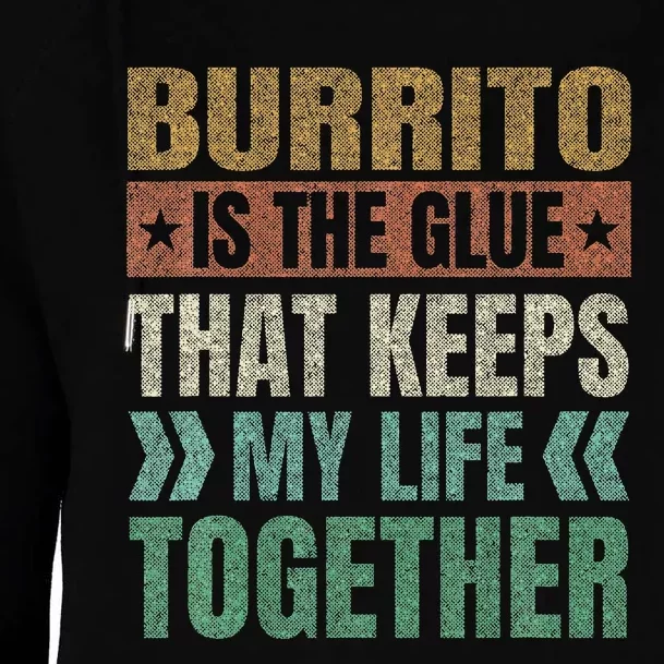 Burrito Keeps My Life Together Tortilla Funny Mexican Dish Womens Funnel Neck Pullover Hood