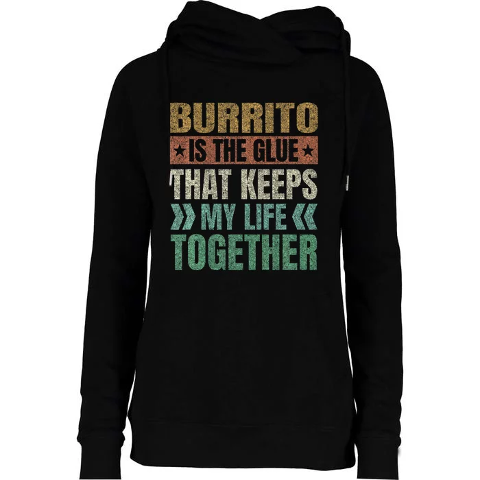 Burrito Keeps My Life Together Tortilla Funny Mexican Dish Womens Funnel Neck Pullover Hood