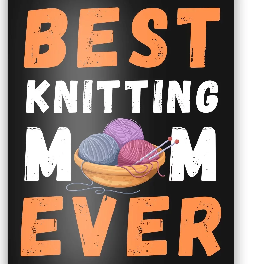 Best KNITTING Mom Ever Poster