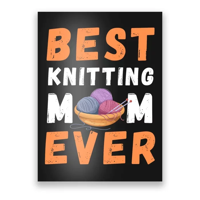 Best KNITTING Mom Ever Poster