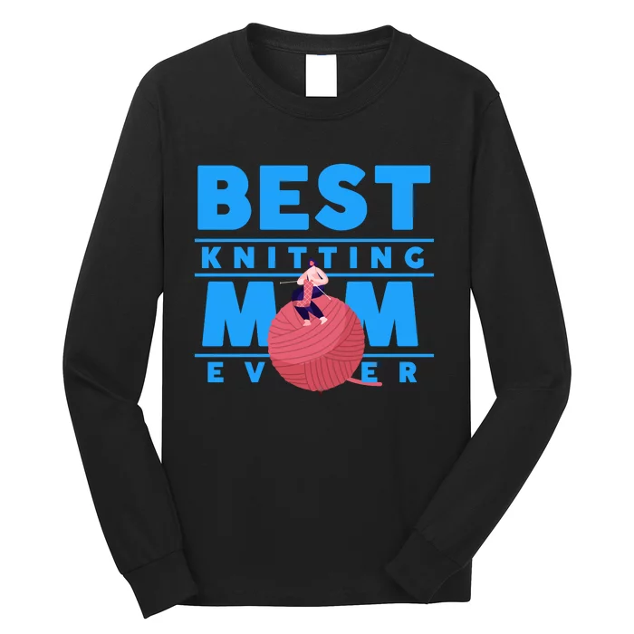 Best Knitting Mom Ever Funny Long Sleeve Shirt