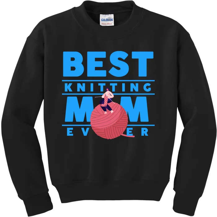 Best Knitting Mom Ever Funny Kids Sweatshirt