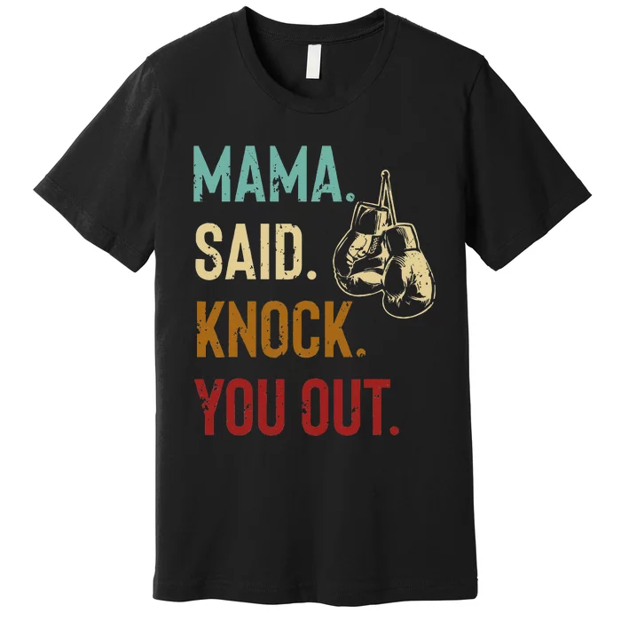 Boxing Kickboxing Mama Said Knock You Out Premium T-Shirt