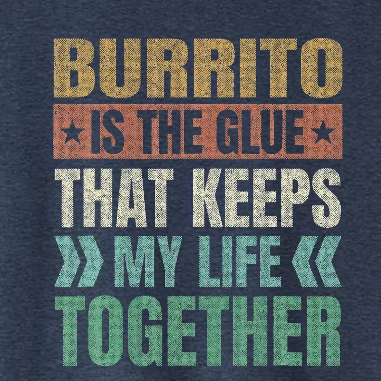 Burrito Keeps My Life Together Tortilla Retro Mexican Dish Women's Crop Top Tee