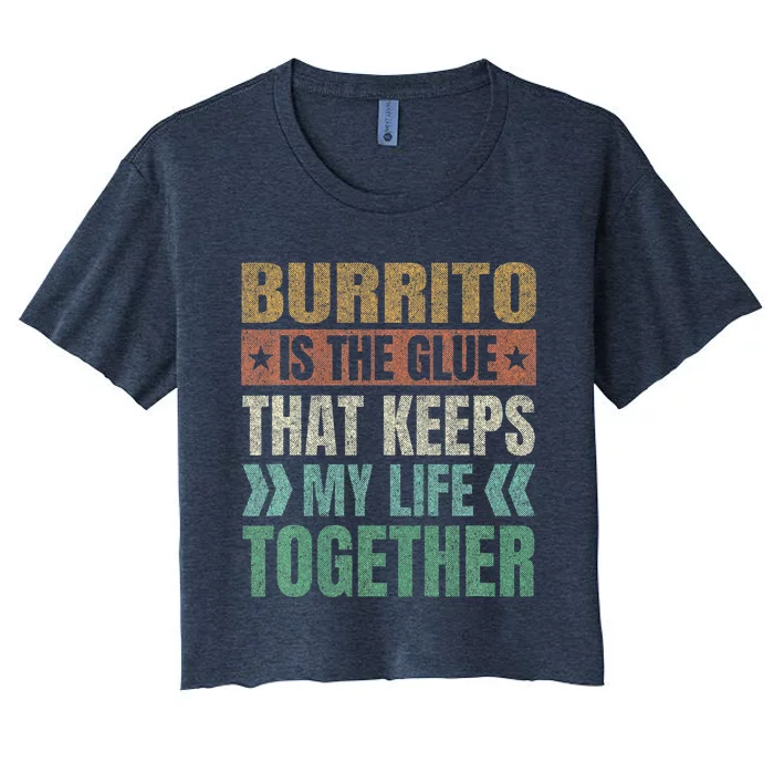 Burrito Keeps My Life Together Tortilla Retro Mexican Dish Women's Crop Top Tee