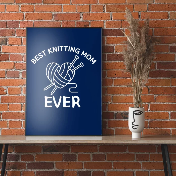 Best Knitting Mom Ever Funny Knitting Poster