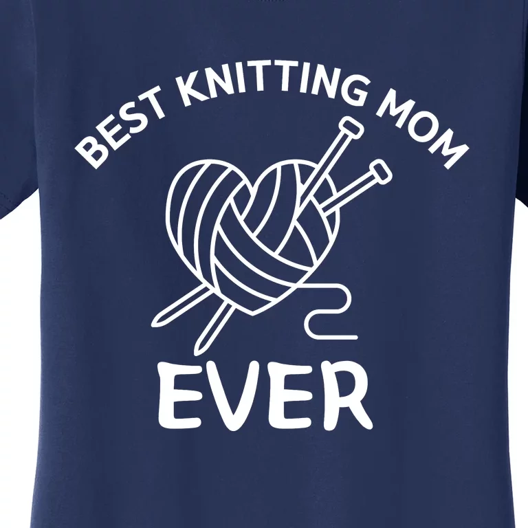 Best Knitting Mom Ever Funny Knitting Women's T-Shirt