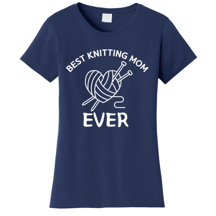 Best Knitting Mom Ever Funny Knitting Women's T-Shirt