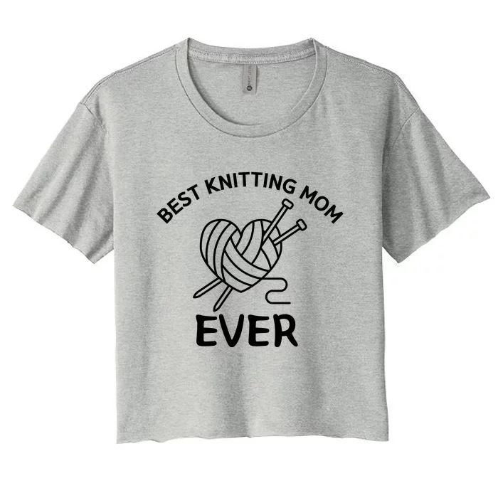 Best Knitting Mom Ever Funny Knitting Women's Crop Top Tee