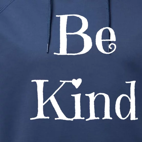 Be Kind Meaningful Gift Performance Fleece Hoodie