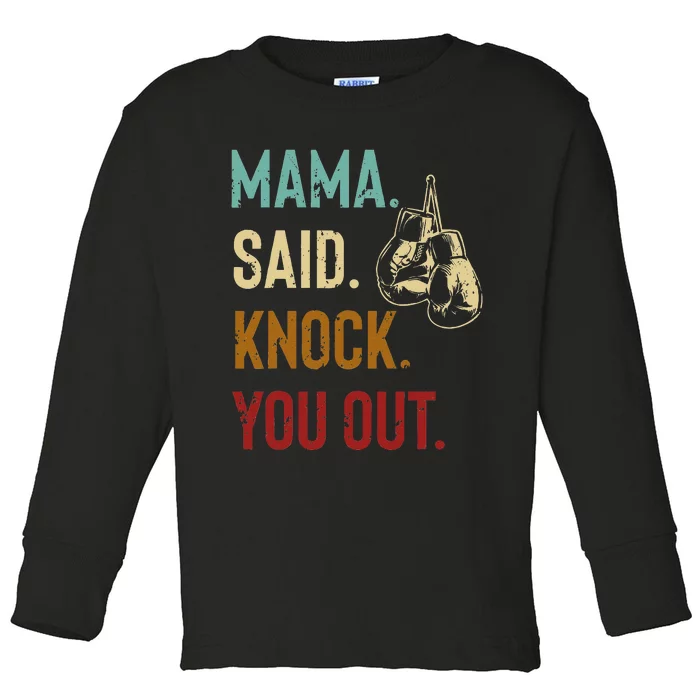 Boxing Kickboxing Mama Said Knock You Out Toddler Long Sleeve Shirt