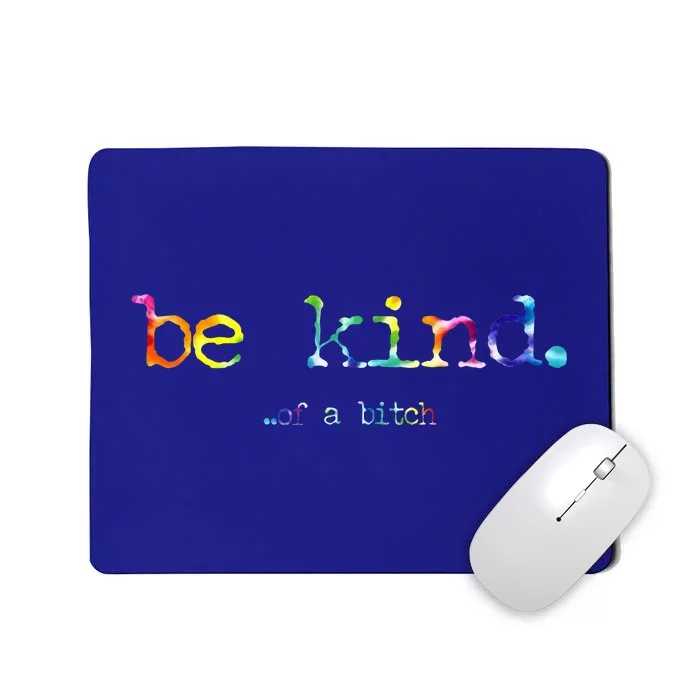 Be Kind Of A Bitch Tie Dye Mousepad