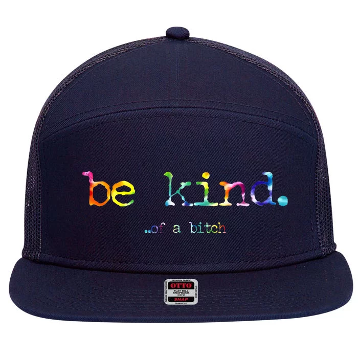 Be Kind Of A Bitch Tie Dye 7 Panel Mesh Trucker Snapback Hat