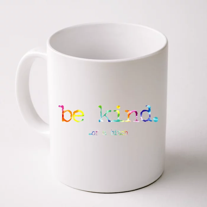 Be Kind Of A Bitch Tie Dye Front & Back Coffee Mug