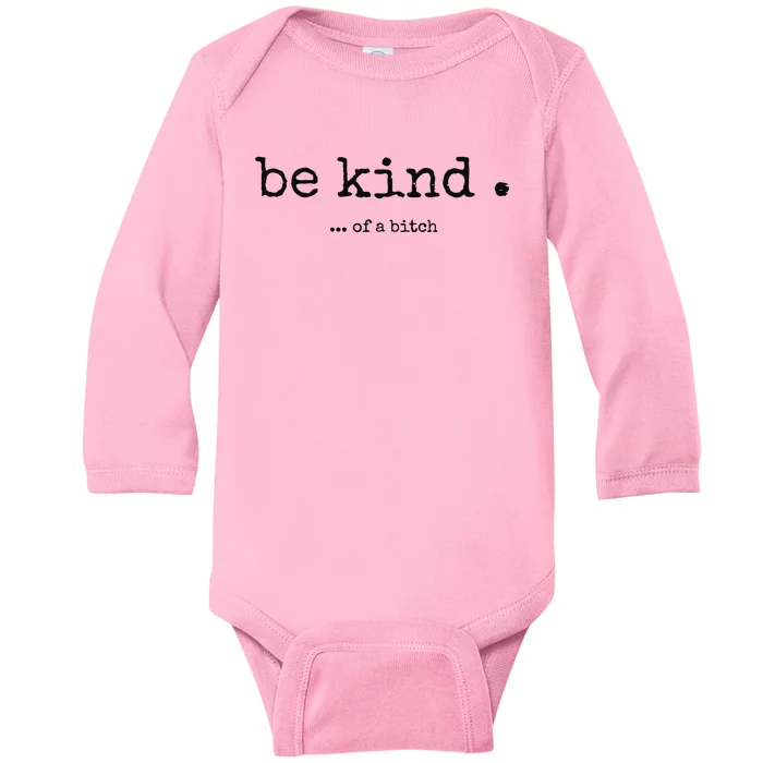 Be Kind Of A Bitch Funny Bitch Rude Typewriter Baby Long Sleeve Bodysuit